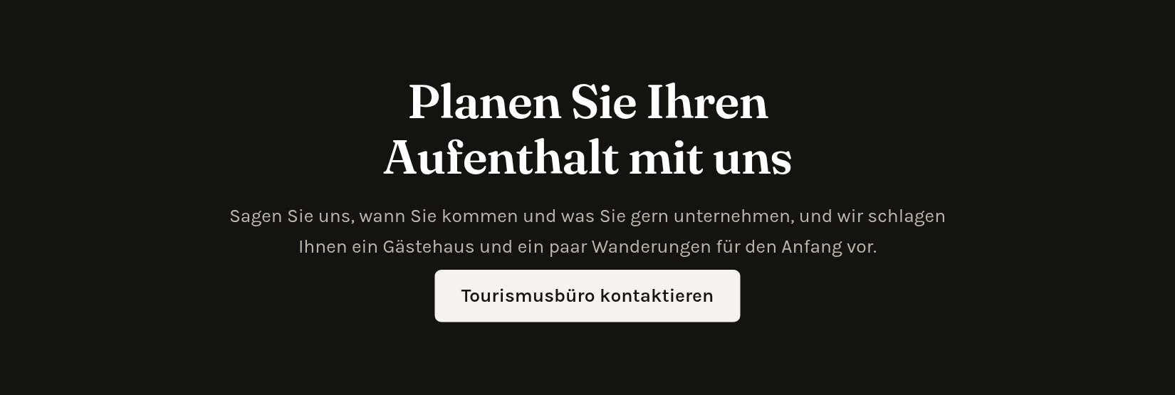 Ein Element Handlungsaufforderung: ein dunkler Streifen mit der Überschrift Planen Sie Ihren Aufenthalt mit uns, einem Satz und einer Schaltfläche