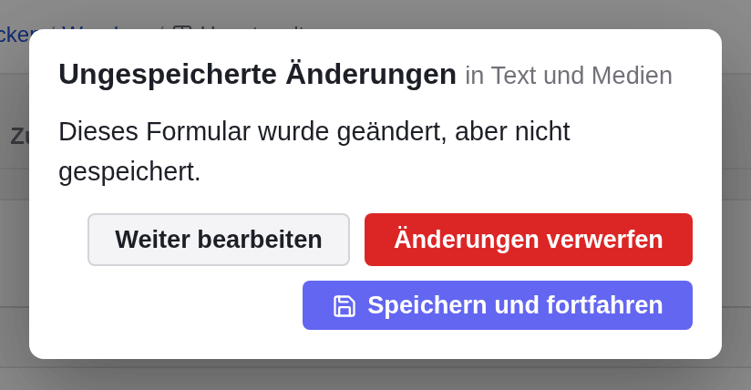 Der Dialog Ungespeicherte Änderungen mit den Schaltflächen Weiter bearbeiten, Änderungen verwerfen und Speichern und fortfahren