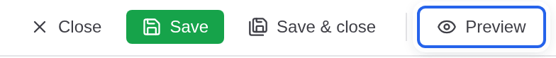 The buttons Close, Save, Save & close and Preview at the top of an element form, Preview is highlighted